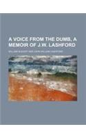 A Voice from the Dumb, a Memoir of J.W. Lashford