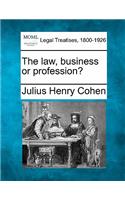 The Law, Business or Profession?