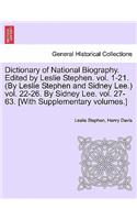 Dictionary of National Biography. Edited by Leslie Stephen. vol. 1-21. (By Leslie Stephen and Sidney Lee.) vol. 22-26. By Sidney Lee. vol. 27-63. [With Supplementary volumes.] Vol. III. Second supplement.