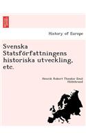 Svenska Statsförfattningens historiska utveckling, etc.