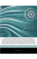 Articles on Madeiran Footballers, Including: Cristiano Ronaldo, Artur de Sousa Pinga, Danny (Footballer), Fernando Dinarte Santos Silva, Briguel, Carl