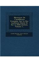 Memoires: de L'Acad Emie Francaise, Sur Le Dix-Huitileme Silecle Et Sur La R Evolution, Volume 1...(French)