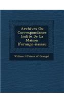 Archives Ou Correspondance in Dite de La Maison D'Orange-Nassau