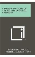Follow Up Study of the Results of Social Casework