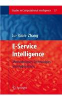 E-Service Intelligence: Methodologies, Technologies and Applications. Studies in Computational Intelligence, Vol 37.