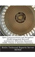 Space Communications and Navigation (Scan) Integrated Network Architecture Definition Document (Add), Volume 1; Executive Summary: (English)