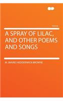 A Spray of Lilac, and Other Poems and Songs