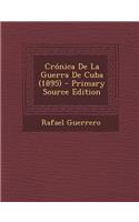 Cronica de La Guerra de Cuba (1895) - Primary Source Edition