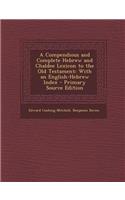A Compendious and Complete Hebrew and Chaldee Lexicon to the Old Testament