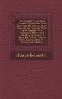 The Elements of Anglo-Saxon Grammar: With Copious Notes Illustrating the Structure of the Saxon and the Formation of the English Language: And a Grammatical Praxis with a Literal Englis(English)