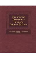 The Jewish Question - Primary Source Edition: (English)