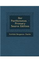 Der Pantheismus. - Primary Source Edition