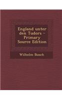 England Unter Den Tudors - Primary Source Edition