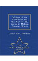 Soldiers of the Revolution and the War of 1812 Buried in McLean County, Illinois - War College Series