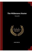 The Wilderness Hunter; Volume 02