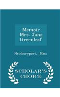 Memoir Mrs. Jane Greenleaf - Scholar's Choice Edition