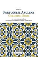 Portuguese Azulejos Coloring Book: an Adult Coloring Book for Relaxation, Meditation and Stress-Relief (Volume 1)