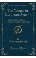 The Works of Laurence Sterne, Vol. 3: The Life and Opinions of Tristram Shandy, Gentleman (Classic Reprint)