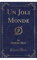 Un Joli Monde (Classic Reprint)