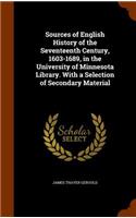 Sources of English History of the Seventeenth Century, 1603-1689, in the University of Minnesota Library. with a Selection of Secondary Material