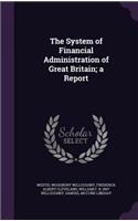 The System of Financial Administration of Great Britain; A Report