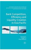 Bank Competition, Efficiency and Liquidity Creation in Asia Pacific