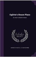 Ogilvie's House Plans
