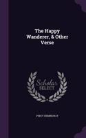 Happy Wanderer, & Other Verse