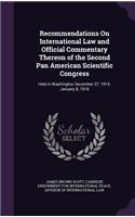 Recommendations On International Law and Official Commentary Thereon of the Second Pan American Scientific Congress: Held in Washington December 27, 1915-January 8, 1916