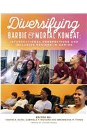 Diversifying Barbie and Mortal Kombat: Intersectional Perspectives and Inclusive Designs in Gaming
