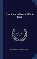 FRENCH AND INDIANS OF ILLINOIS RIVER