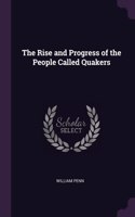 The Rise and Progress of the People Called Quakers