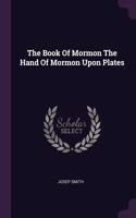 The Book Of Mormon The Hand Of Mormon Upon Plates