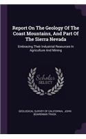 Report On The Geology Of The Coast Mountains, And Part Of The Sierra Nevada