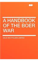 A Handbook of the Boer War