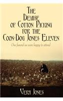 The Demise of Cotton Picking for the Coon-Dog Jones Eleven