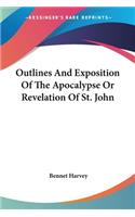 Outlines And Exposition Of The Apocalypse Or Revelation Of St. John