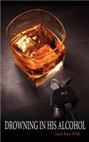 Drowning in His Alcohol