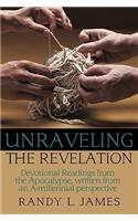 Unraveling the Revelation: Devotional Readings from the Apocalypse, written from an A-millennial perspective