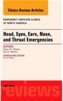 Head, Eyes, Ears, Nose, and Throat Emergencies, an Issue of Emergency Medicine Clinics