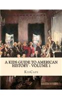 A Kids Guide to American History - Volume 1