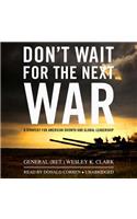 Don't Wait for the Next War