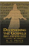 Deciphering the Gospels: Proves Jesus Never Existed