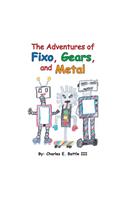 The Adventures of Fixo, Gears, and Metal