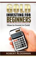 Gold Investing For Beginners How to Invest in Gold