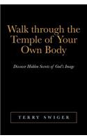 Walk Through the Temple of Your Own Body: Discover Hidden Secrets of God's Image(English)