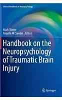 Handbook on the Neuropsychology of Traumatic Brain Injury