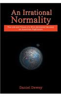 An Irrational Normality: The Life and Times of a Wire Mothered Monkey an American Nightmare