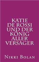 Katie de Rossi und der König aller Versager