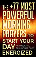 Prayer: The +77 Most Powerful Morning Prayers to Start Your Day Energized